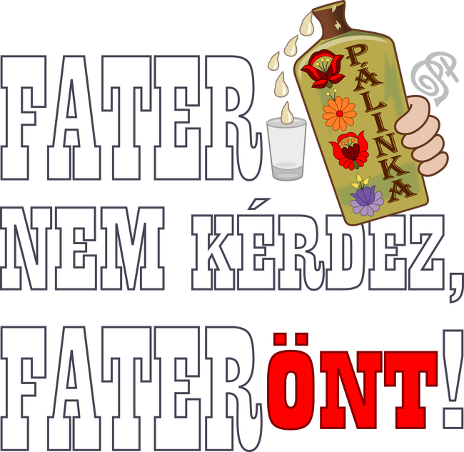 Fater Pálinkát Önt