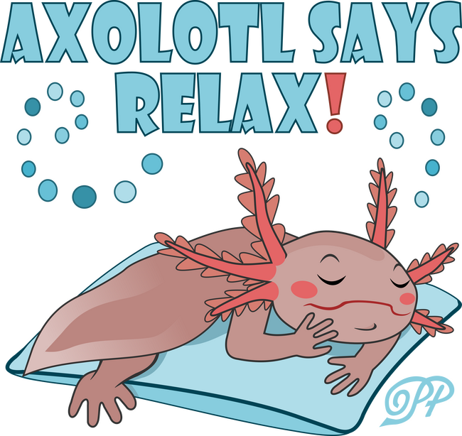 Says Relax Axolotl