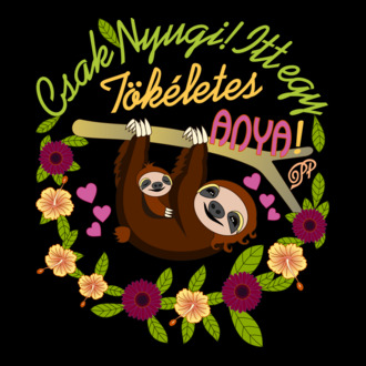 Tökéletes Lajhár Anya